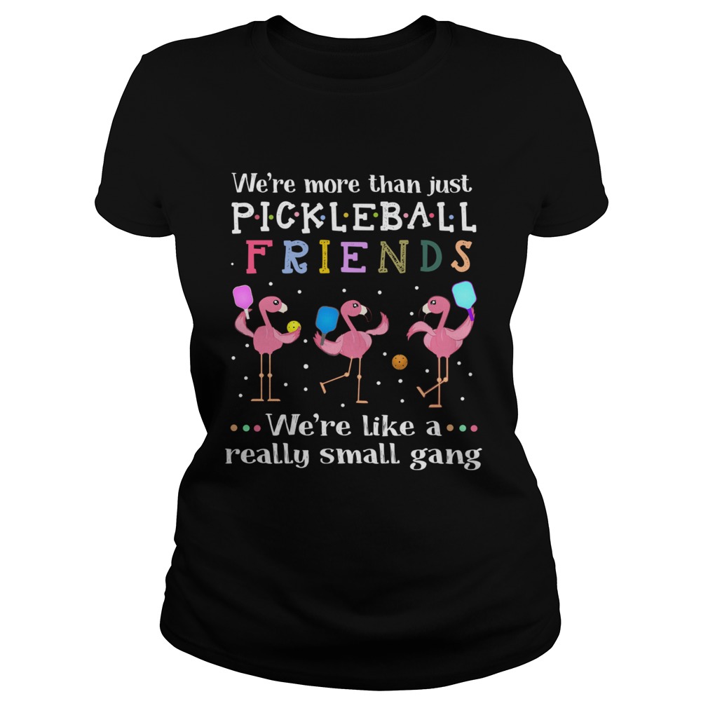 Flamingos were more than just pickleball Friends were like a really small gang Classic Ladies