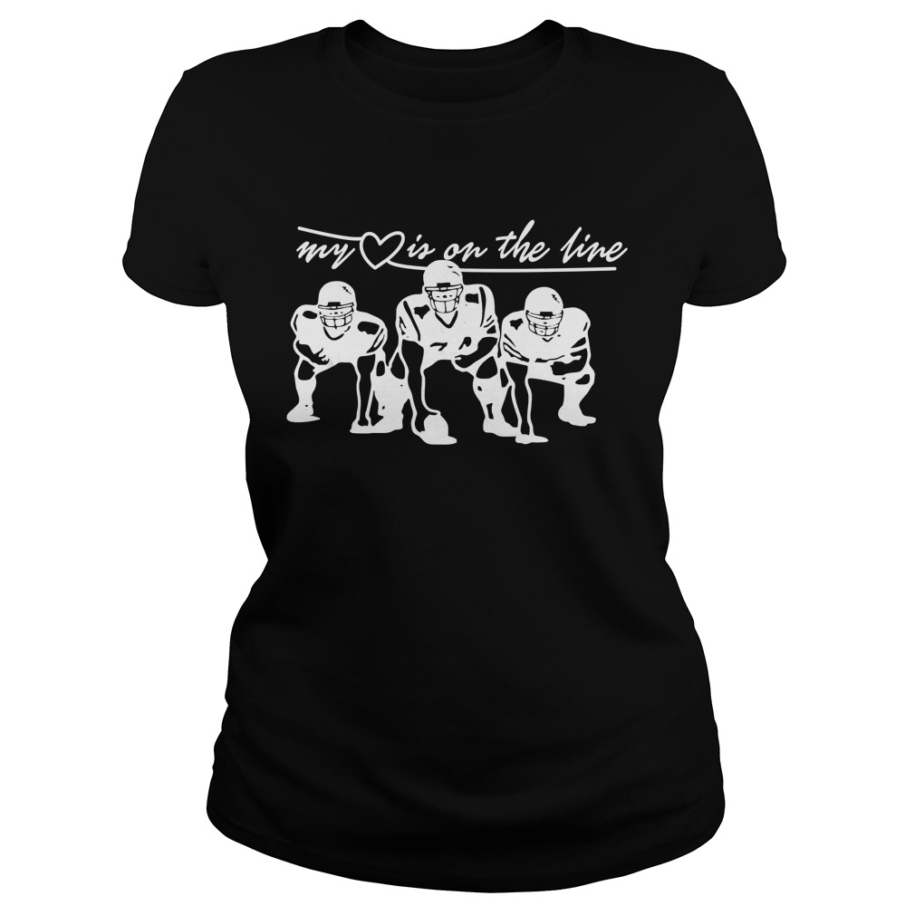 Football My Heart Is On The Line Offensive Lineman TShirt Classic Ladies