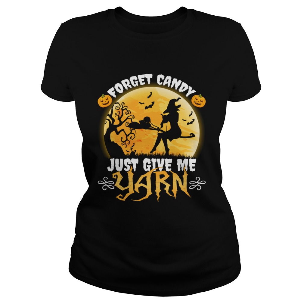 Forget Candy Just Give Me Yarn Funny Knitting Crocheting Halloween Shirt Classic Ladies