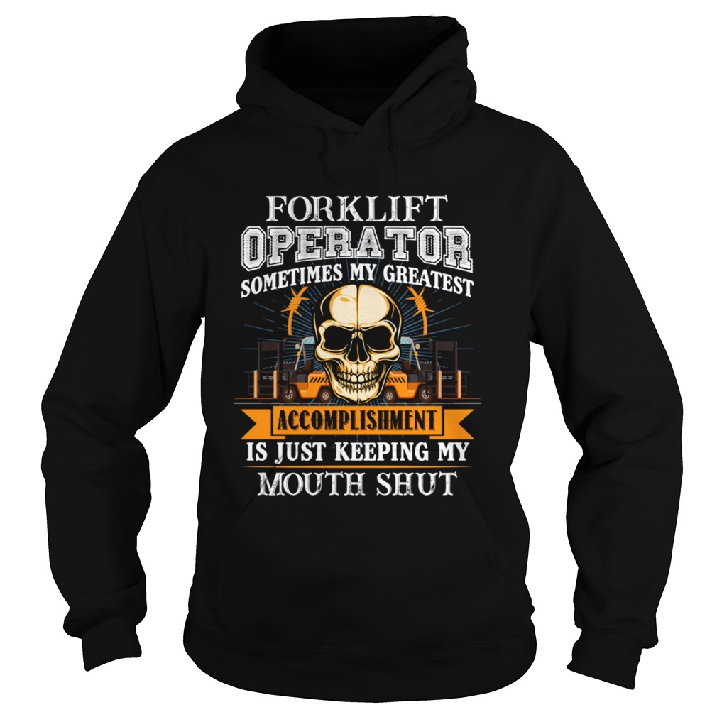 Forklift Operator My Greatest Accomplishment Keeping My Mouth Shut TShirt Hoodie