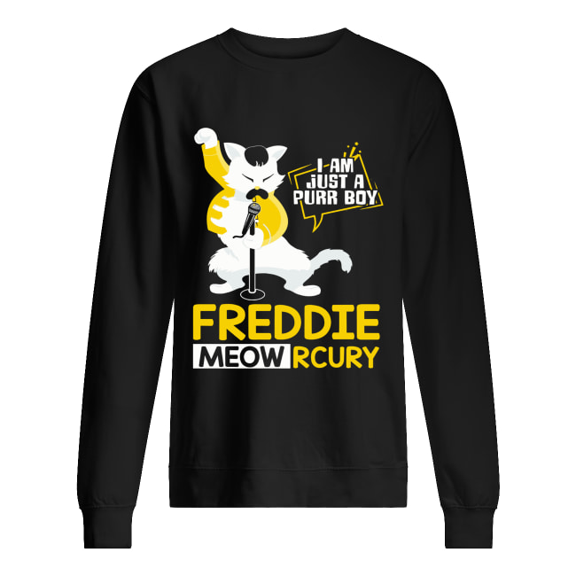 Freddie Meowrcury I am just a purr boy Unisex Sweatshirt