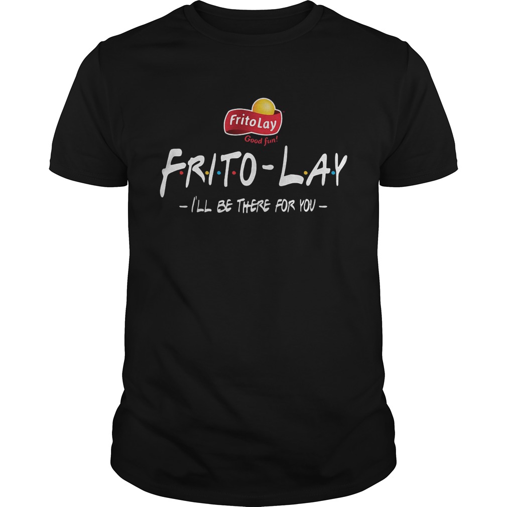 FritoLay Friends Ill be there for you shirt
