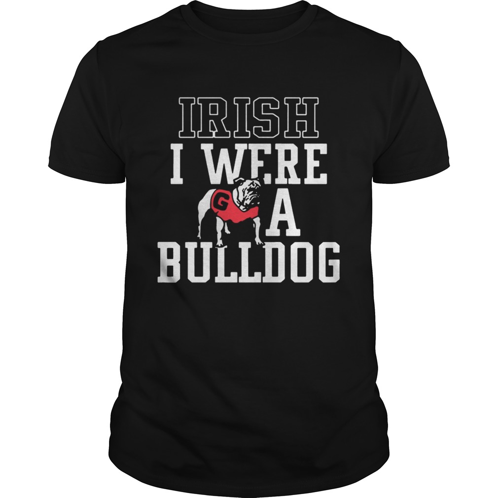Georgia Bulldogs Irish I were a Bulldog Shirts