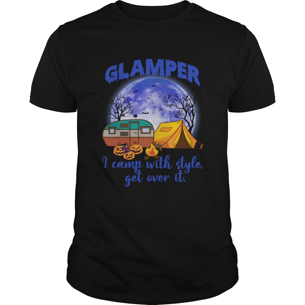 Glamper I Camp With Style Get Over It Funny Halloween Camping Shirt