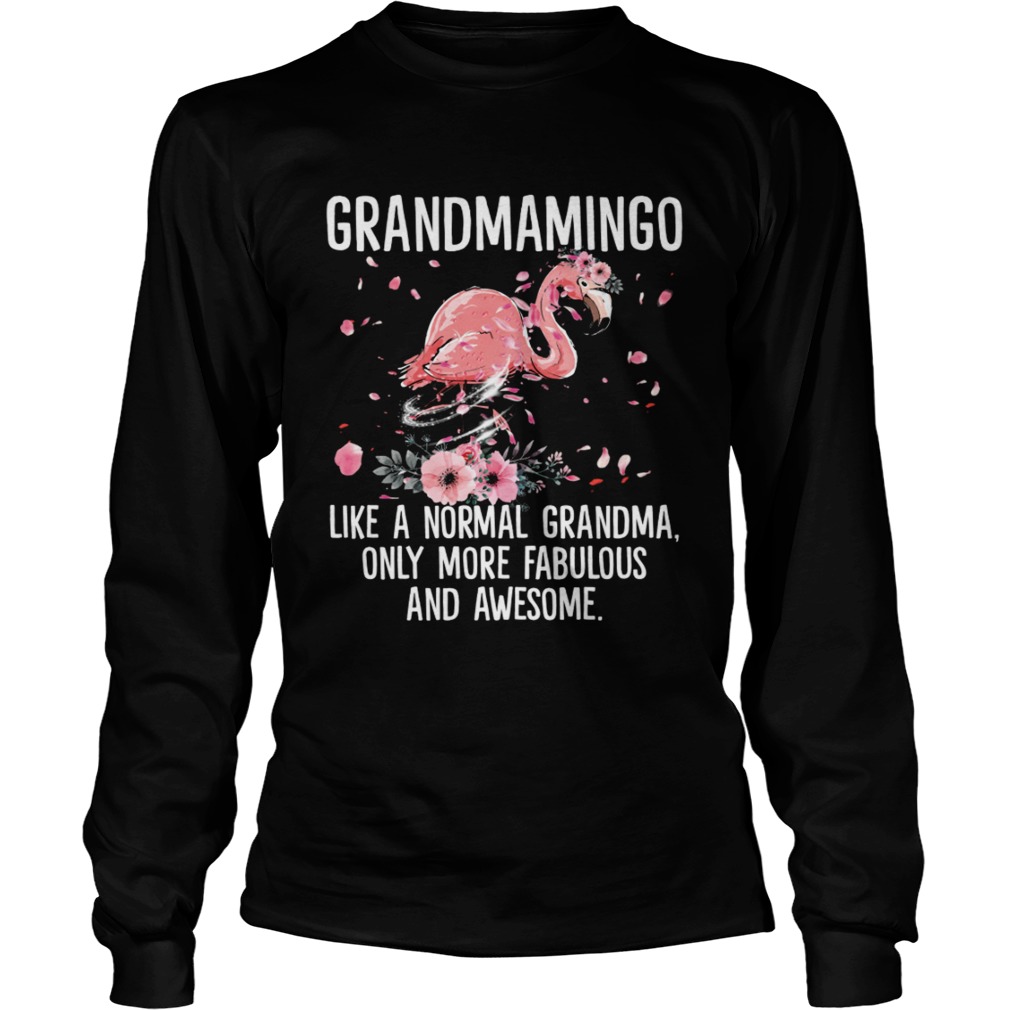 Grandmamingo Like Normal Grandma Only More Fabulous And Awesome Shirt LongSleeve