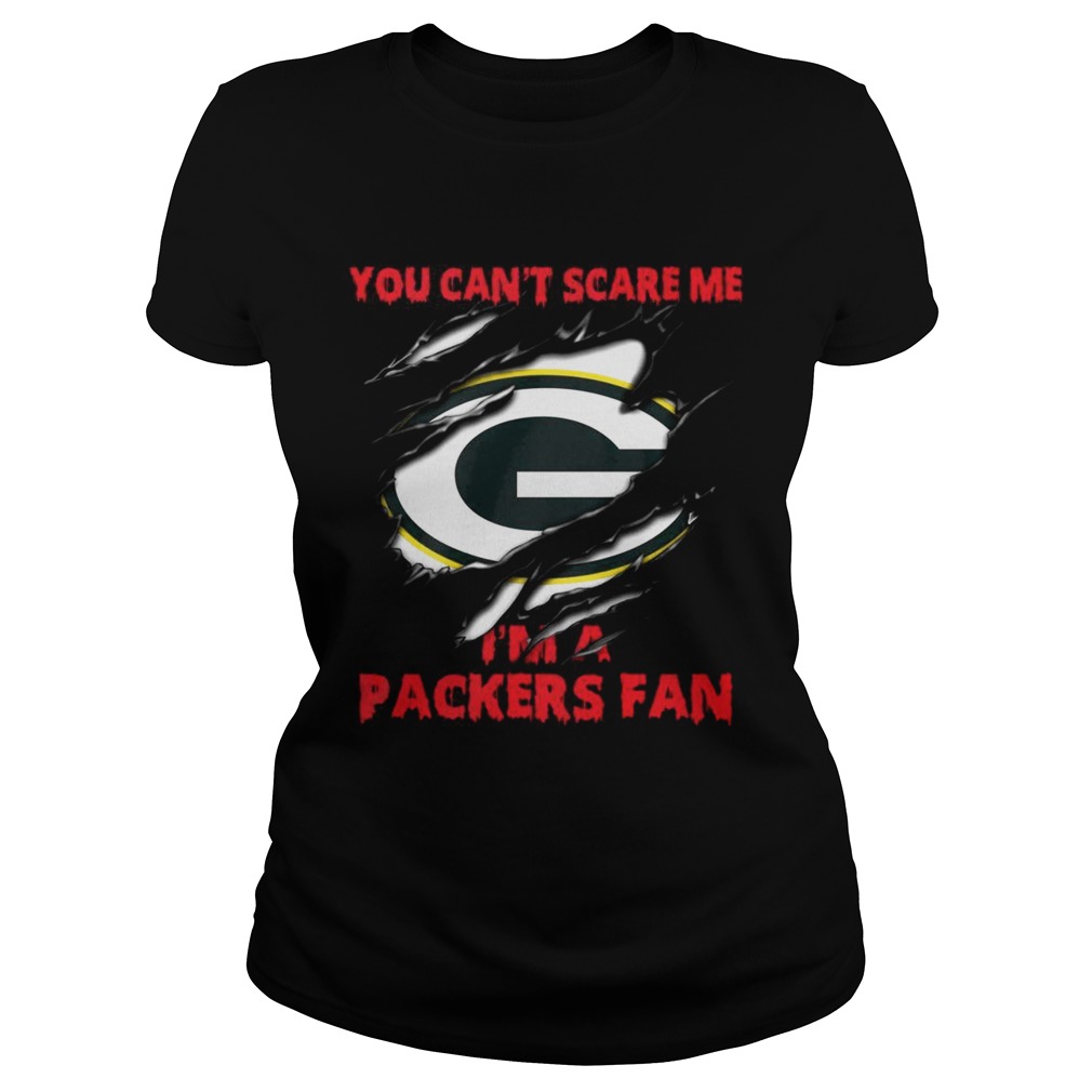 Green Bay Packers you cant scare me Im a Packers fan Classic Ladies