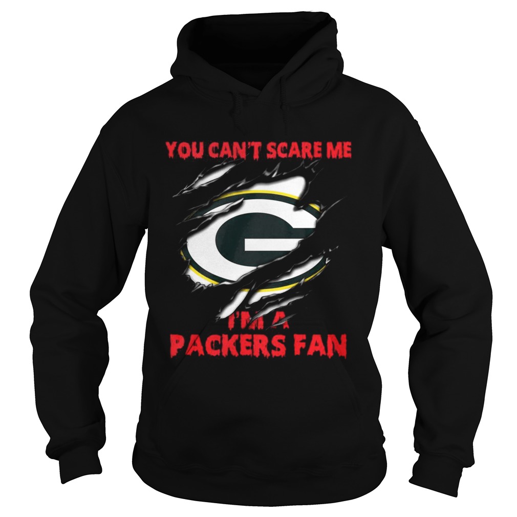 Green Bay Packers you cant scare me Im a Packers fan Hoodie
