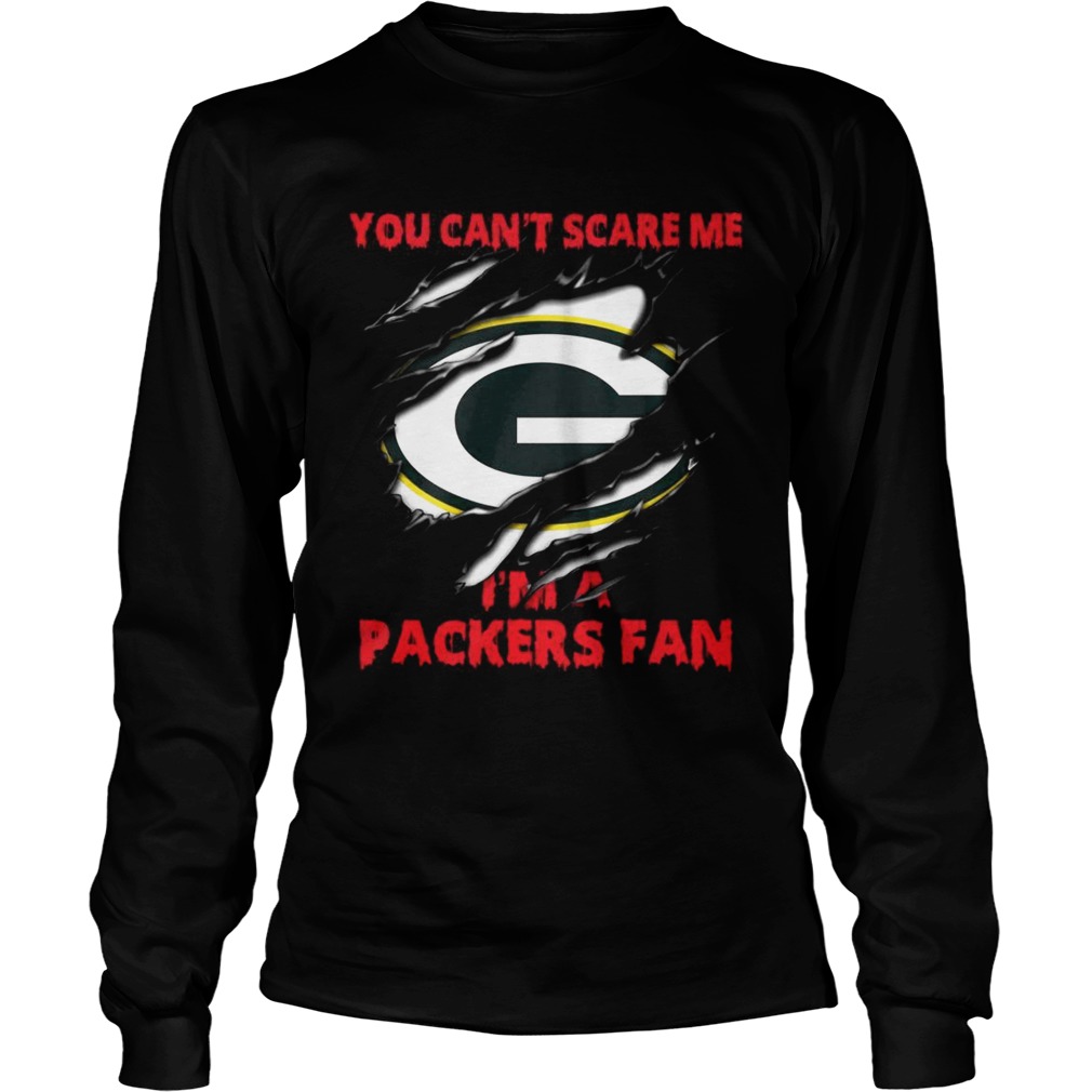 Green Bay Packers you cant scare me Im a Packers fan LongSleeve