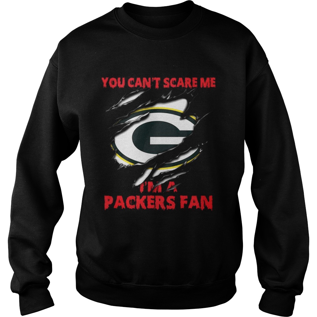 Green Bay Packers you cant scare me Im a Packers fan Sweatshirt