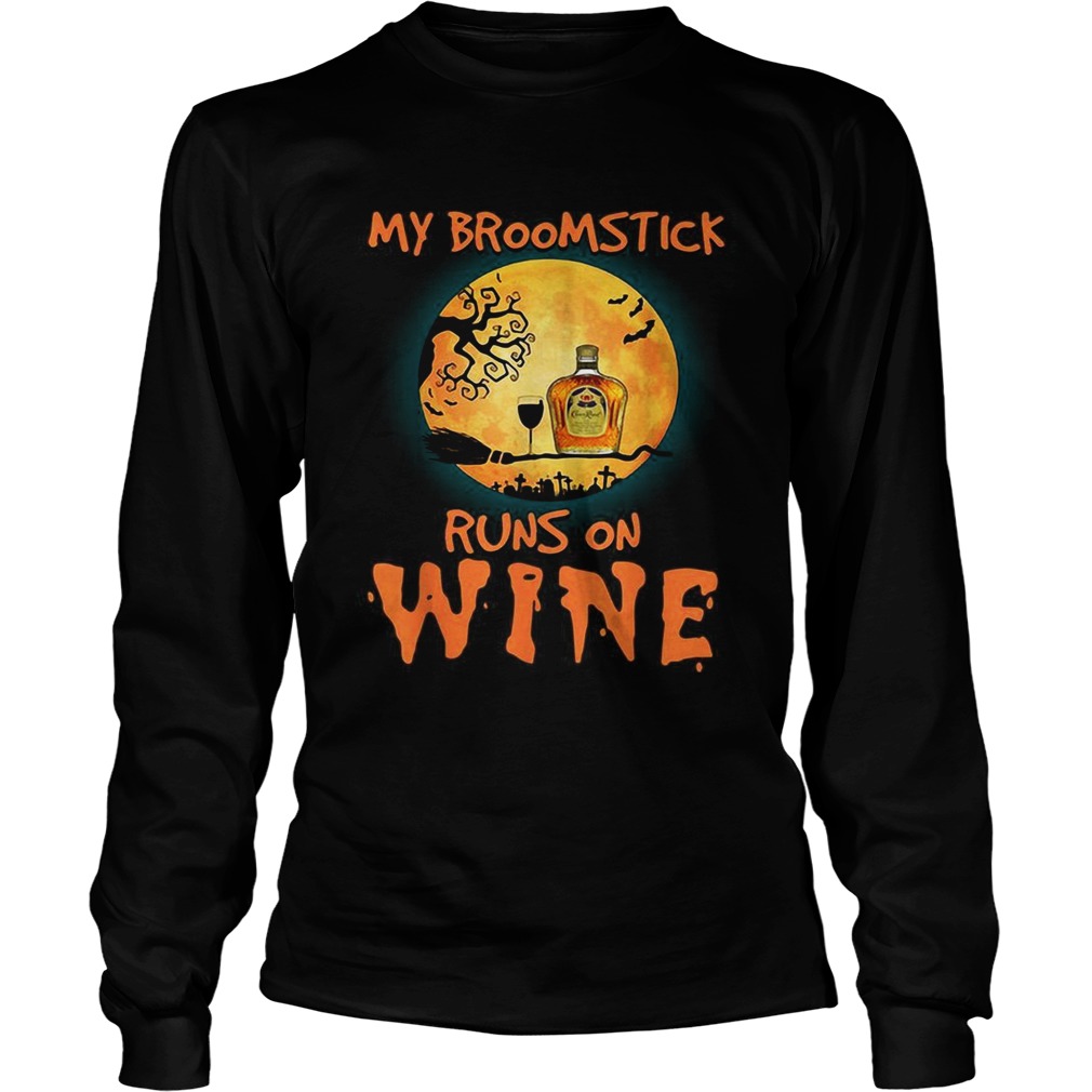 Halloween My broomstick runs on Crown Royal wine LongSleeve