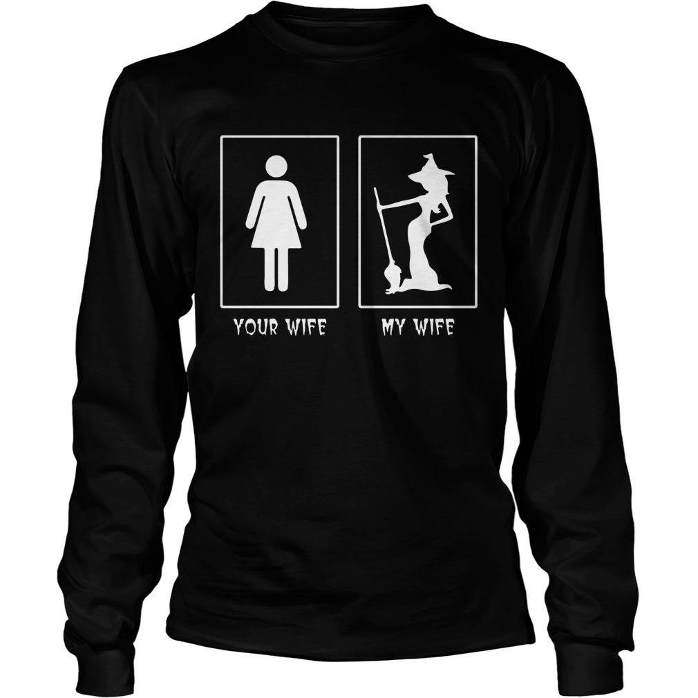 Halloween Witch your wife my wife LongSleeve