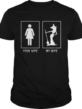 Halloween Witch your wife my wife shirt