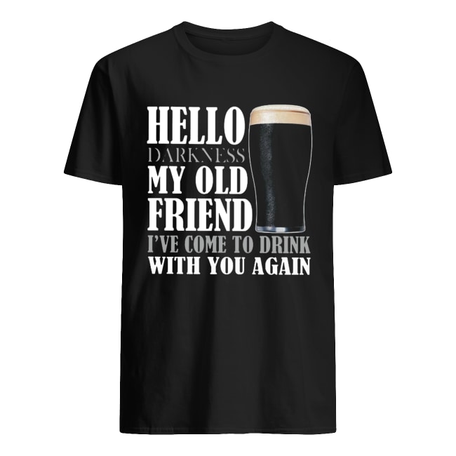 Hello darkness my old friend I’ve come to drink with you again Guinness Beer shirt
