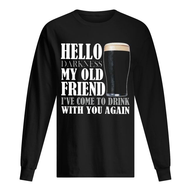 Hello darkness my old friend I’ve come to drink with you again Guinness Beer Long Sleeved T-shirt 
