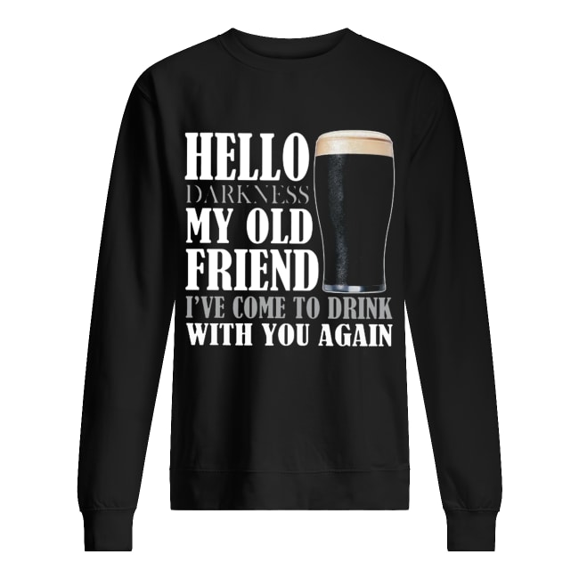Hello darkness my old friend I’ve come to drink with you again Guinness Beer Unisex Sweatshirt