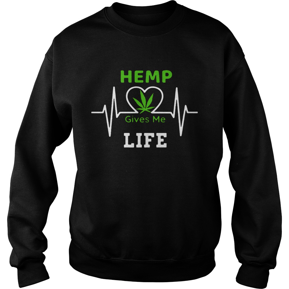 Hemp CBD Cannibidiol Gives Me Life Shirt Sweatshirt
