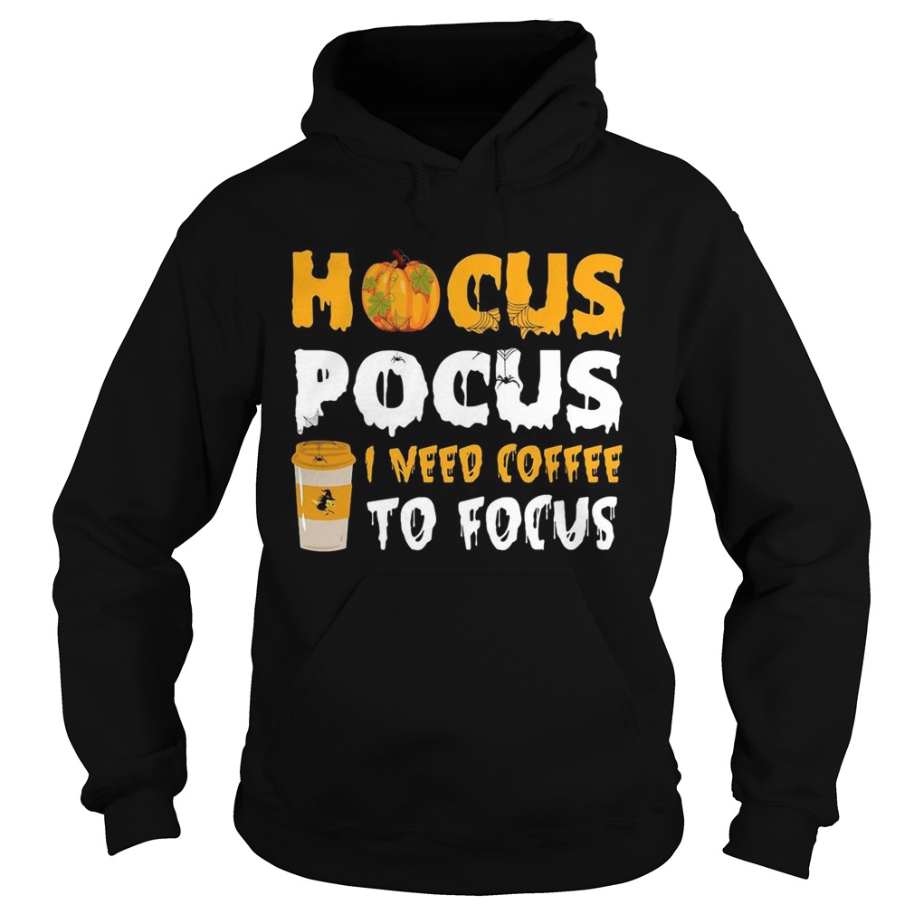 Hocus pocus I need coffee to focus Hoodie