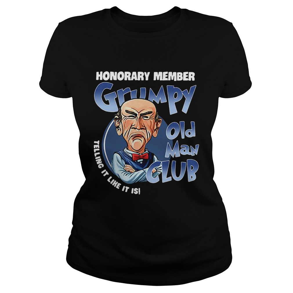 Honorary member Grumpy old man club telling it like it is Classic Ladies