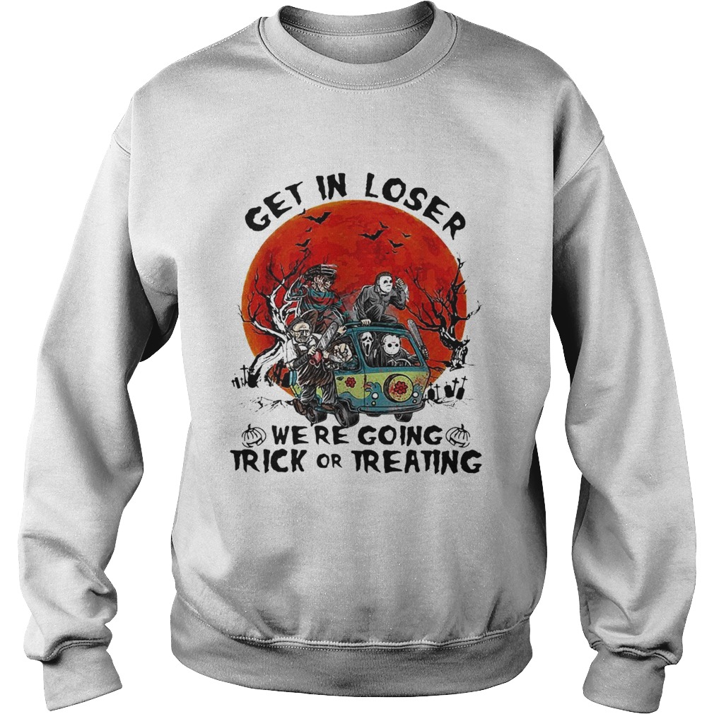 Horror Characters get in loser were going trick or treating Sweatshirt