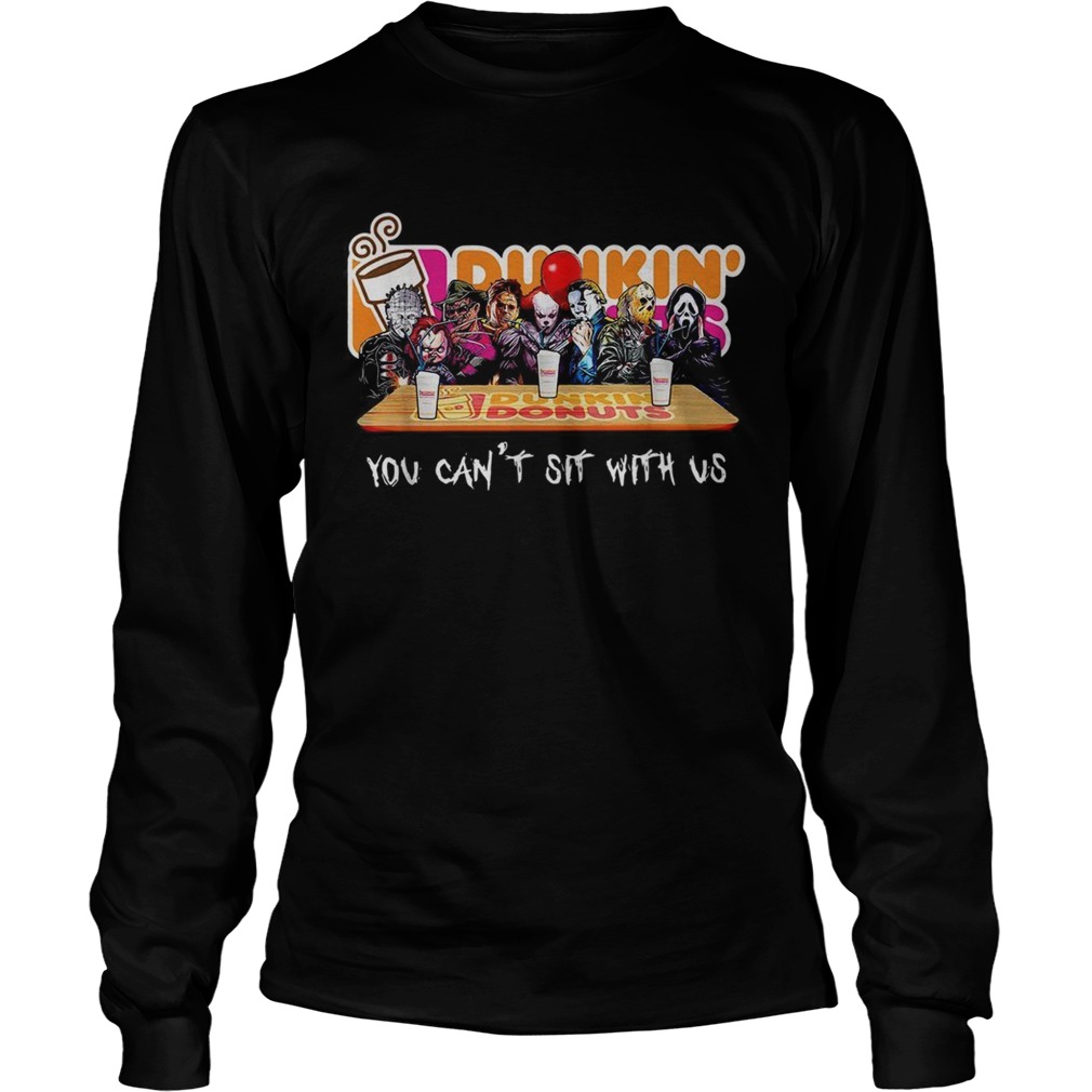 Horror Dunkin Donuts you cant sit with us LongSleeve
