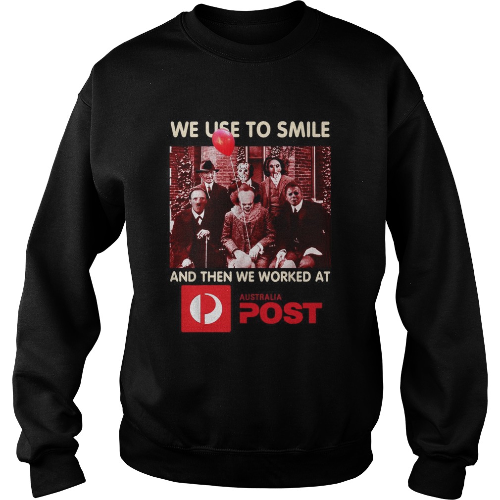 Horror character movie We use to smile and then we worked at Australia Post Sweatshirt