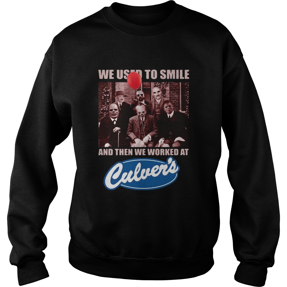 Horror characters we used to smile and then we worked at Culvers Sweatshirt
