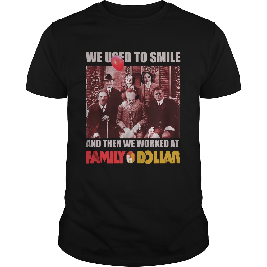 Horror characters we used to smile and then we worked at Family Dollar shirt