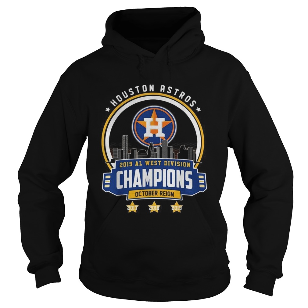 Houston Astros 2019 all west division champions October reign Hoodie