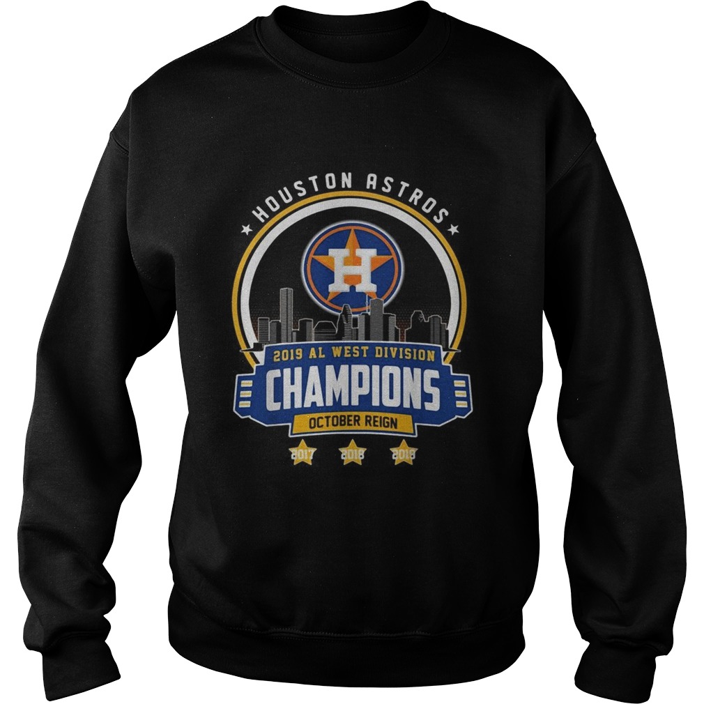 Houston Astros 2019 all west division champions October reign Sweatshirt