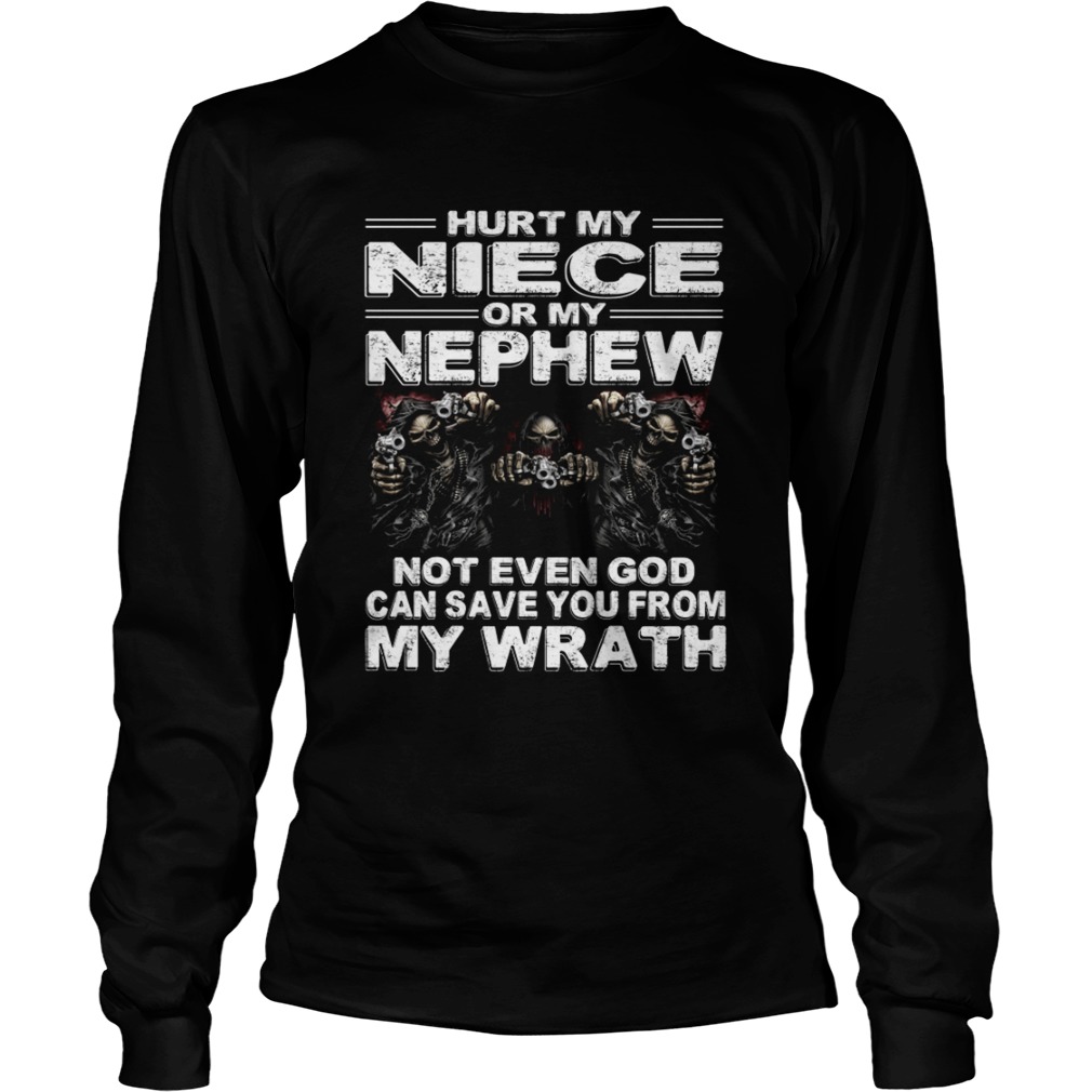 Hurt My Niece Or My Nephew Not Even God Can Save You Funny Uncle Shirt LongSleeve