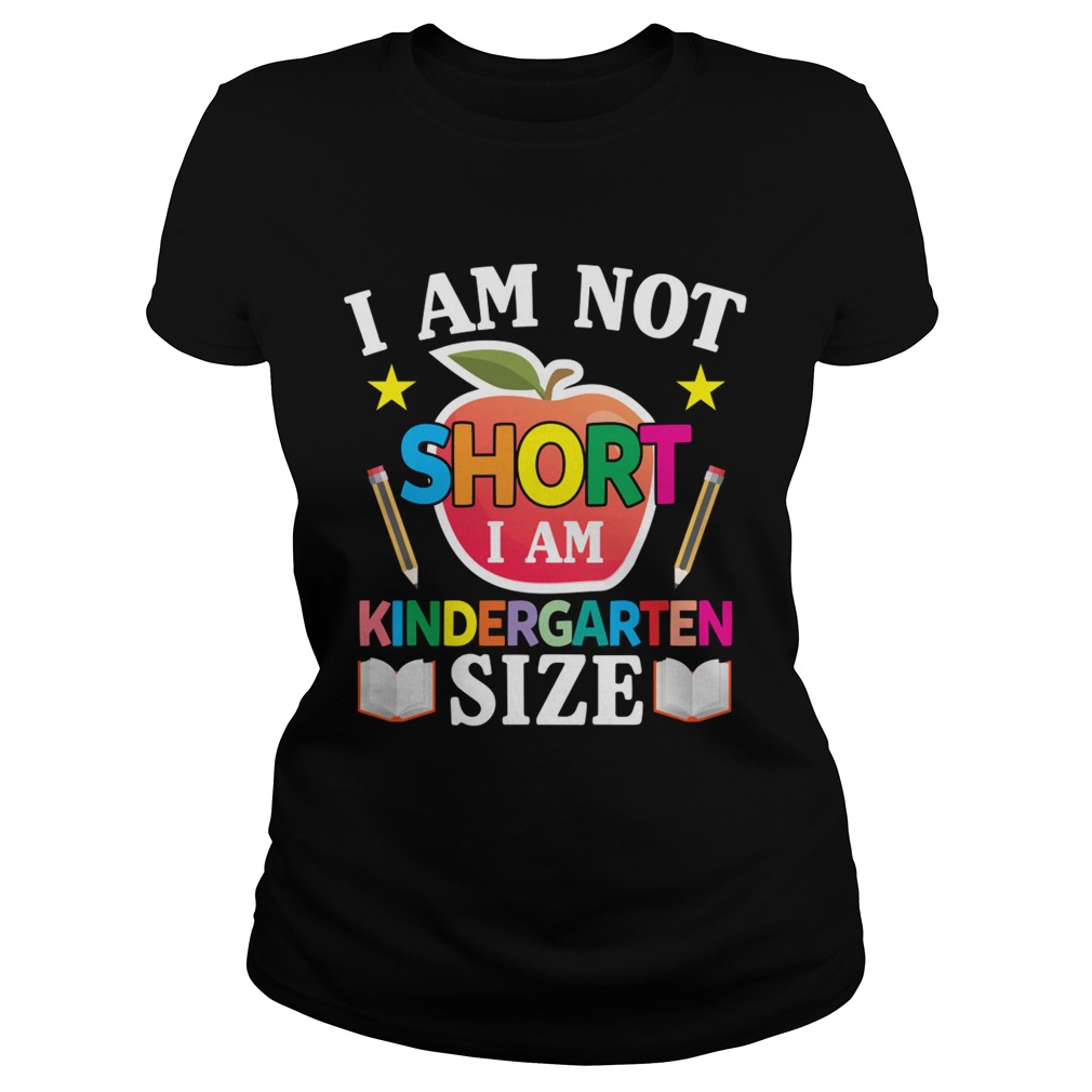 I Am Not Short I Am Kindergarten Size Funny Kids Shirt Classic Ladies