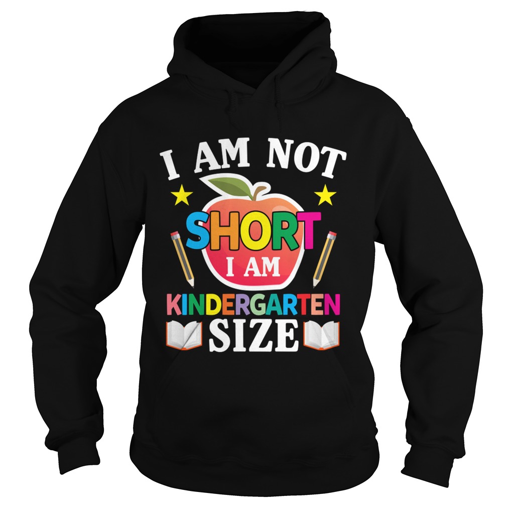 I Am Not Short I Am Kindergarten Size Funny Kids Shirt Hoodie