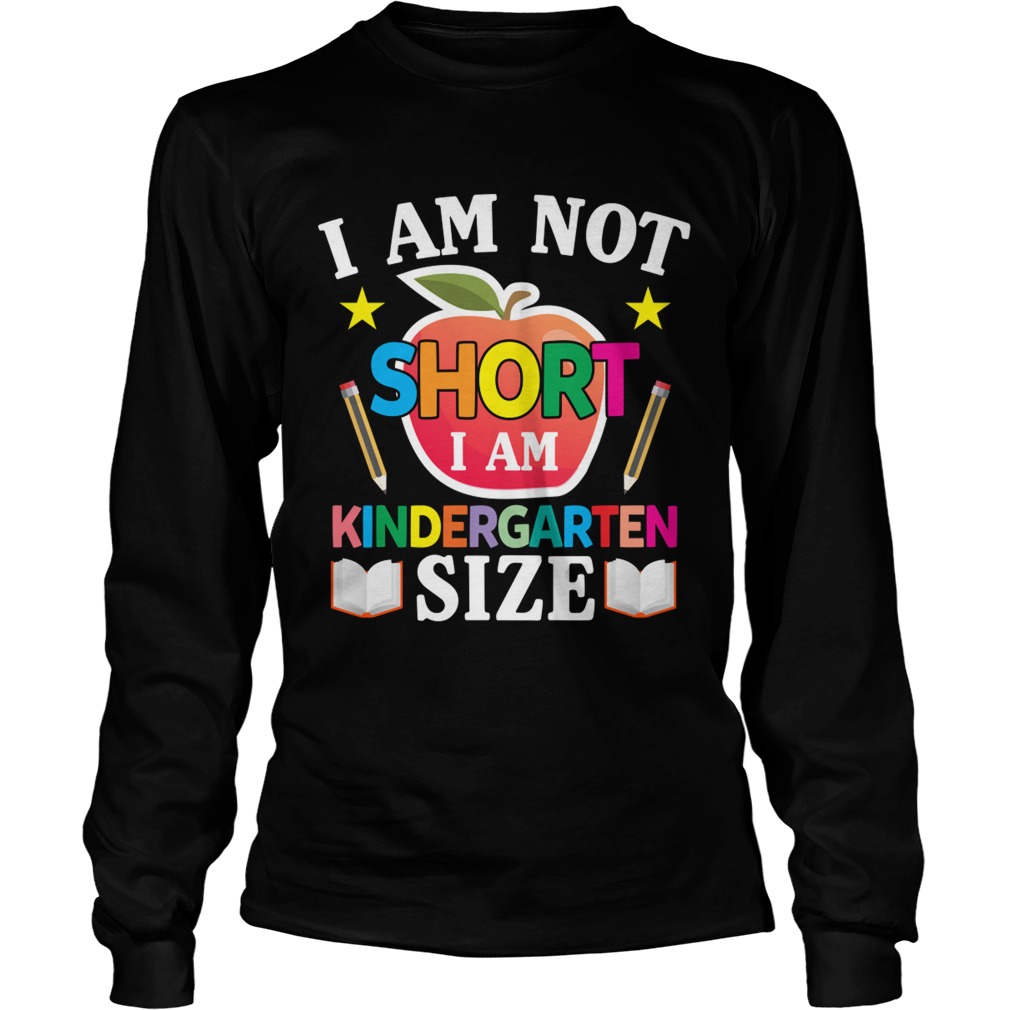 I Am Not Short I Am Kindergarten Size Funny Kids Shirt LongSleeve