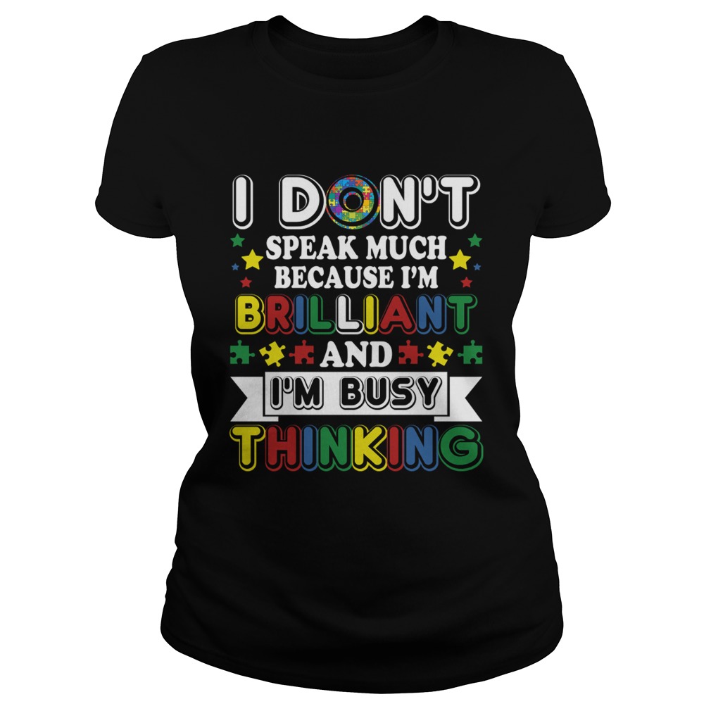 I Dont Speak Much Brilliant And Busy Thinking Autism Kids Shirt Classic Ladies