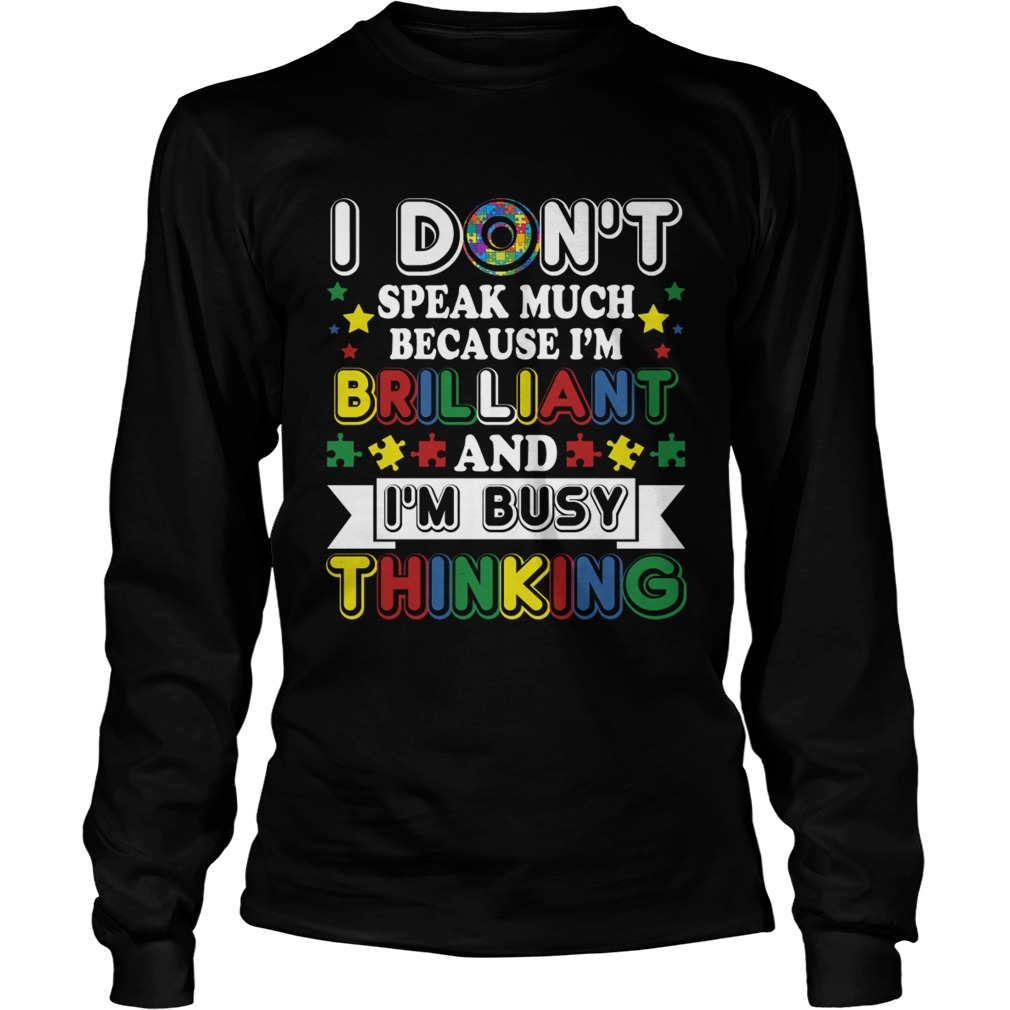 I Dont Speak Much Brilliant And Busy Thinking Autism Kids Shirt LongSleeve
