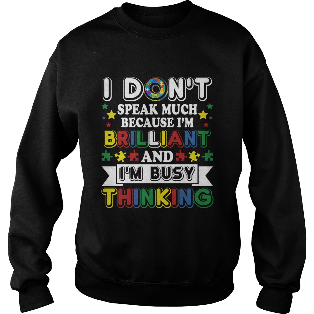I Dont Speak Much Brilliant And Busy Thinking Autism Kids Shirt Sweatshirt