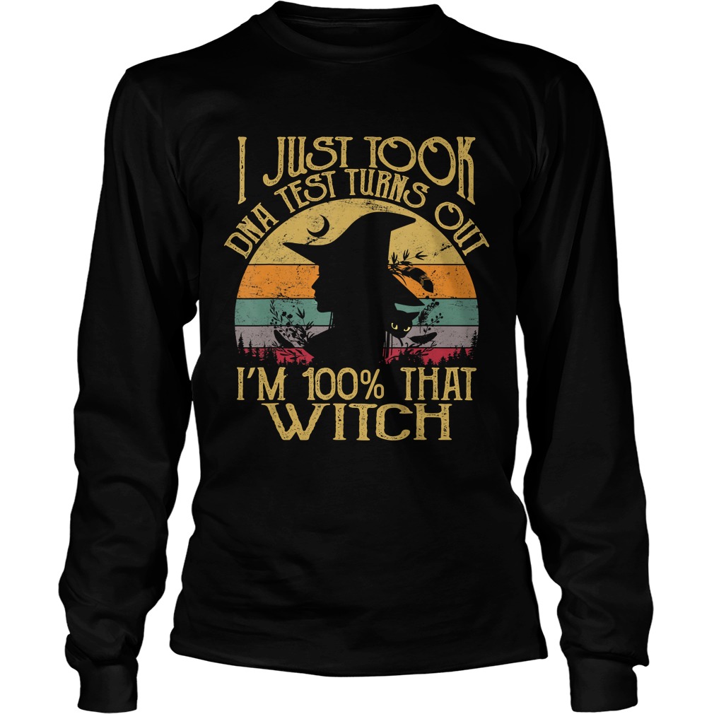 I Just Took A Dna Test Turns Out Im 100 Percent That Witch TShirt LongSleeve