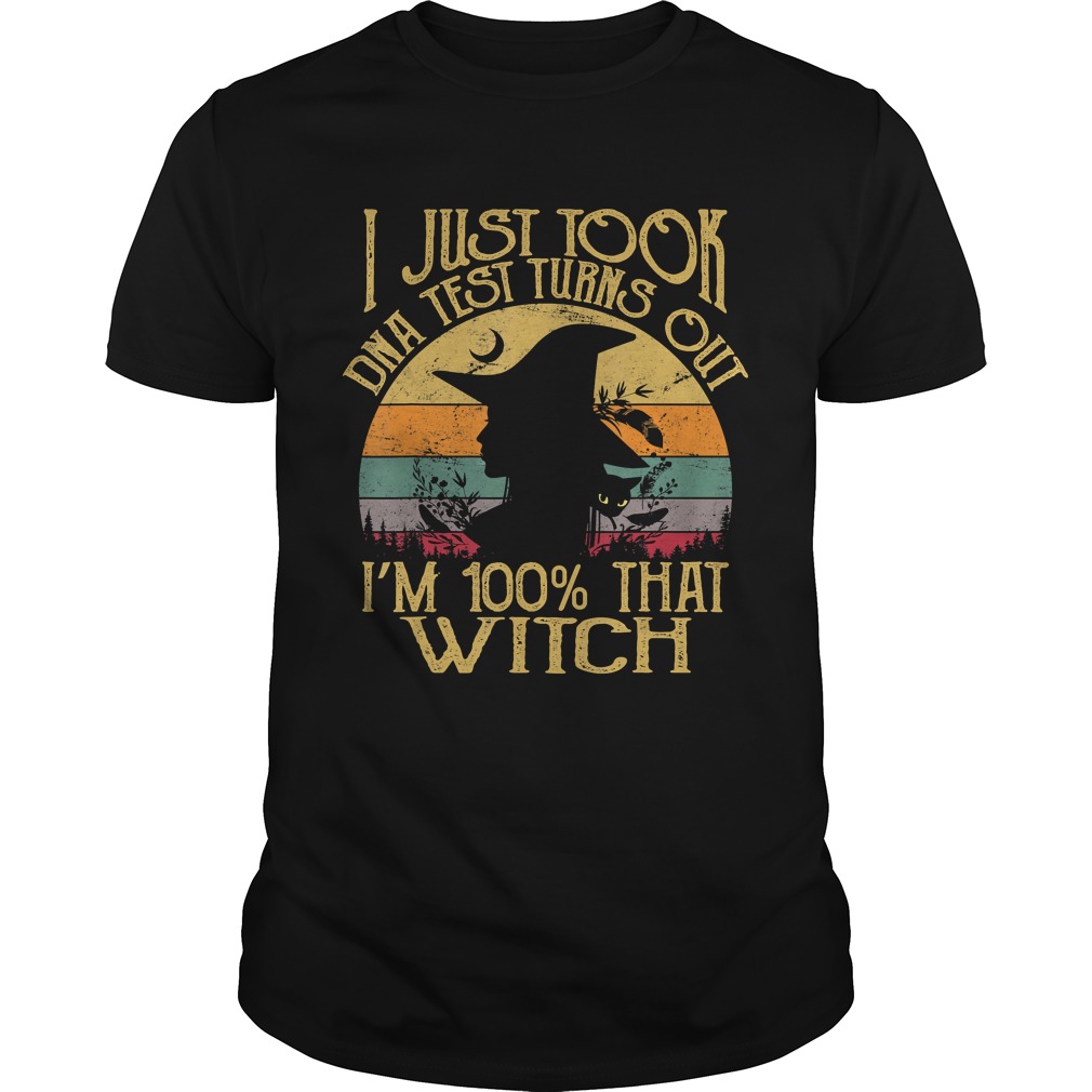 I Just Took A Dna Test Turns Out Im 100 Percent That Witch TShirt