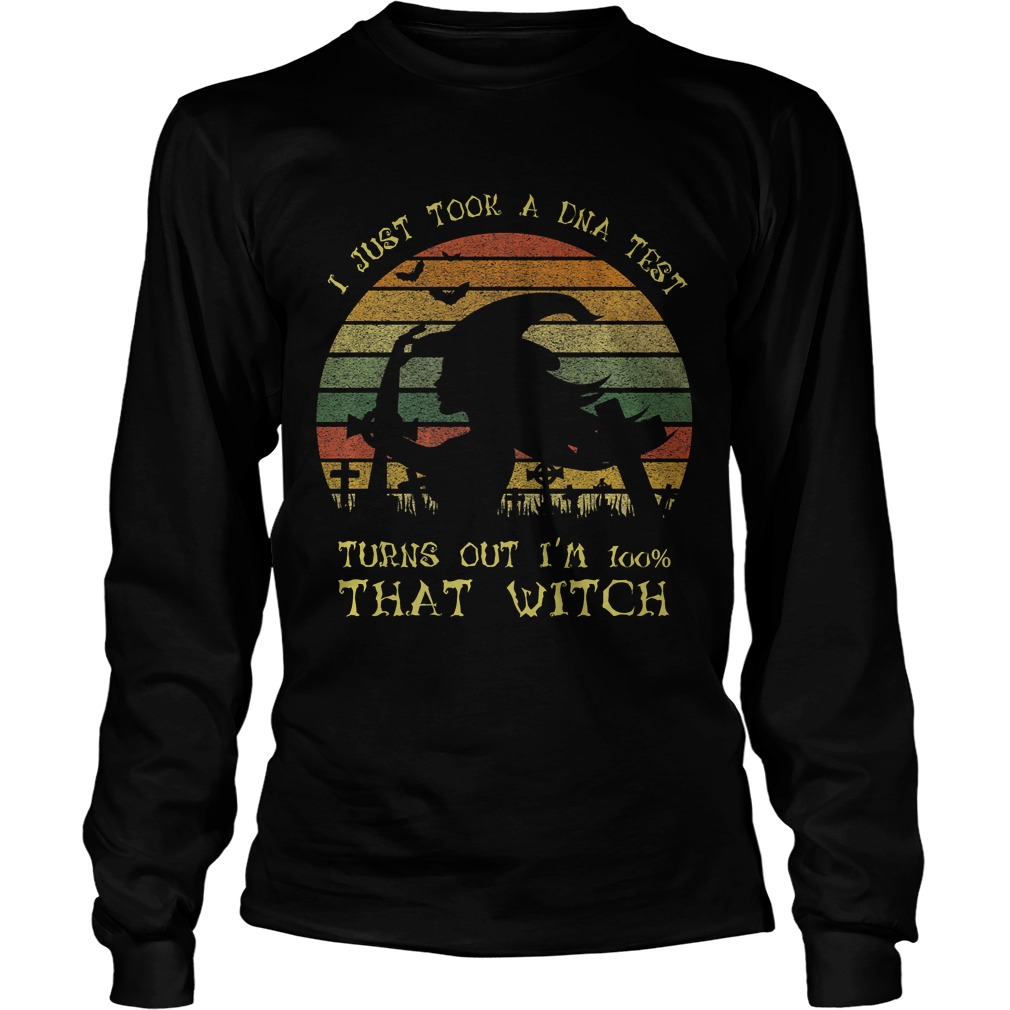 I Just Took A Dna Test Turns Out Im 100 Percent That WitchPremium TShirt LongSleeve