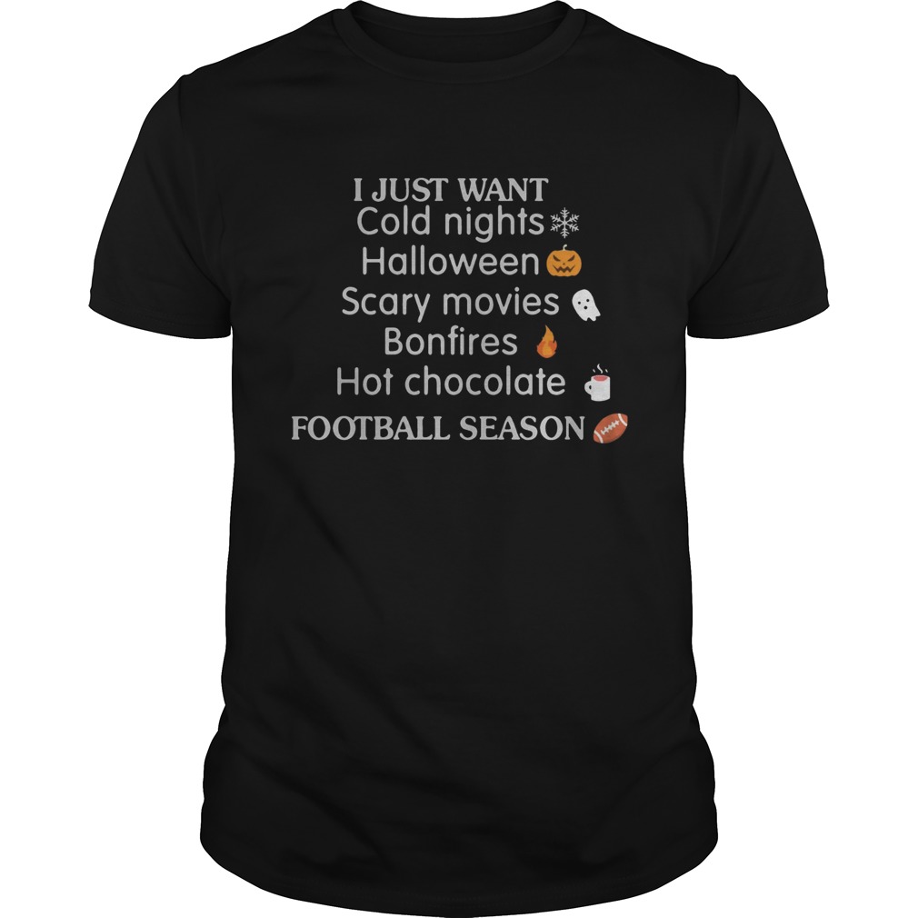 I Just Want Cold Nights Halloween Scary Movies Bonfires Hot Chocolate Shirt