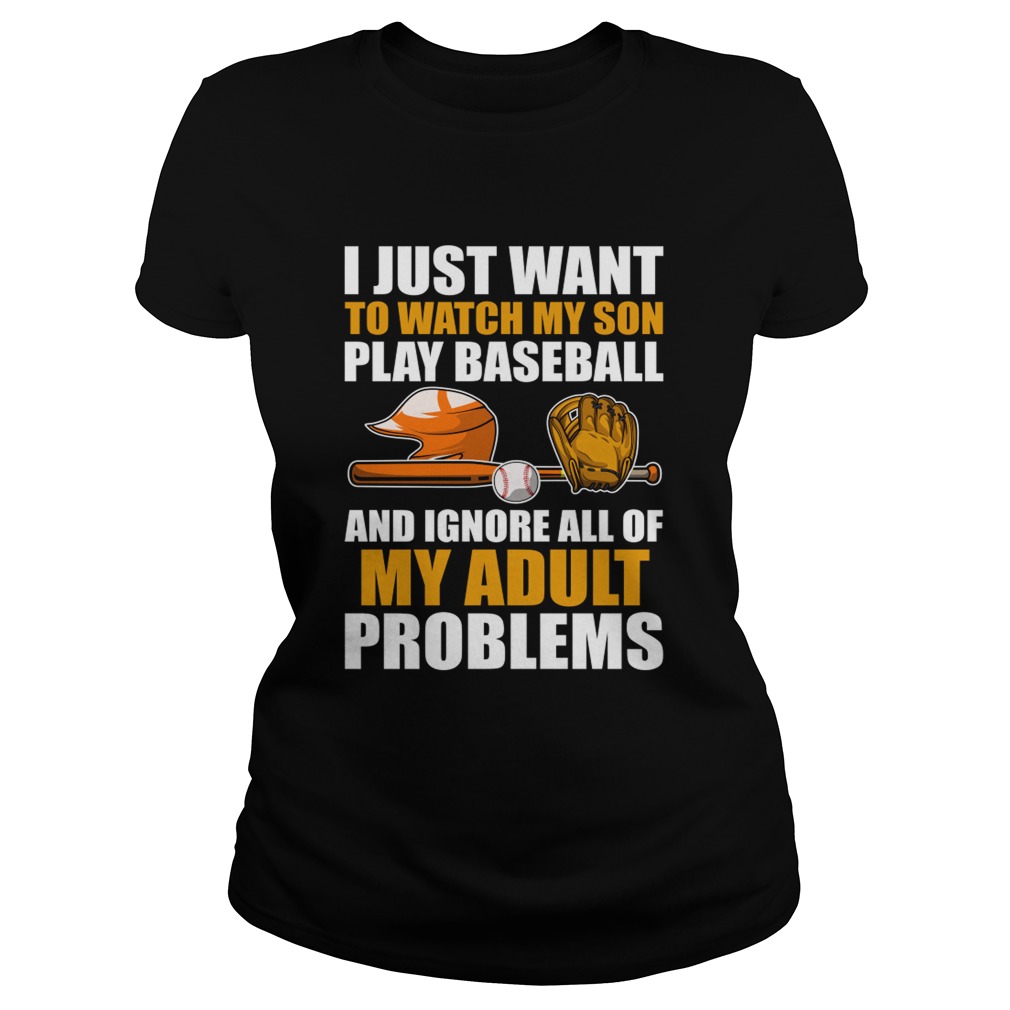 I Just Want To Watch My Son Play Baseball Funny Mom Dad Shirt Classic Ladies