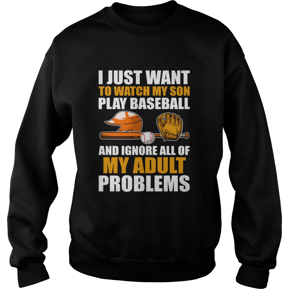 I Just Want To Watch My Son Play Baseball Funny Mom Dad Shirt Sweatshirt