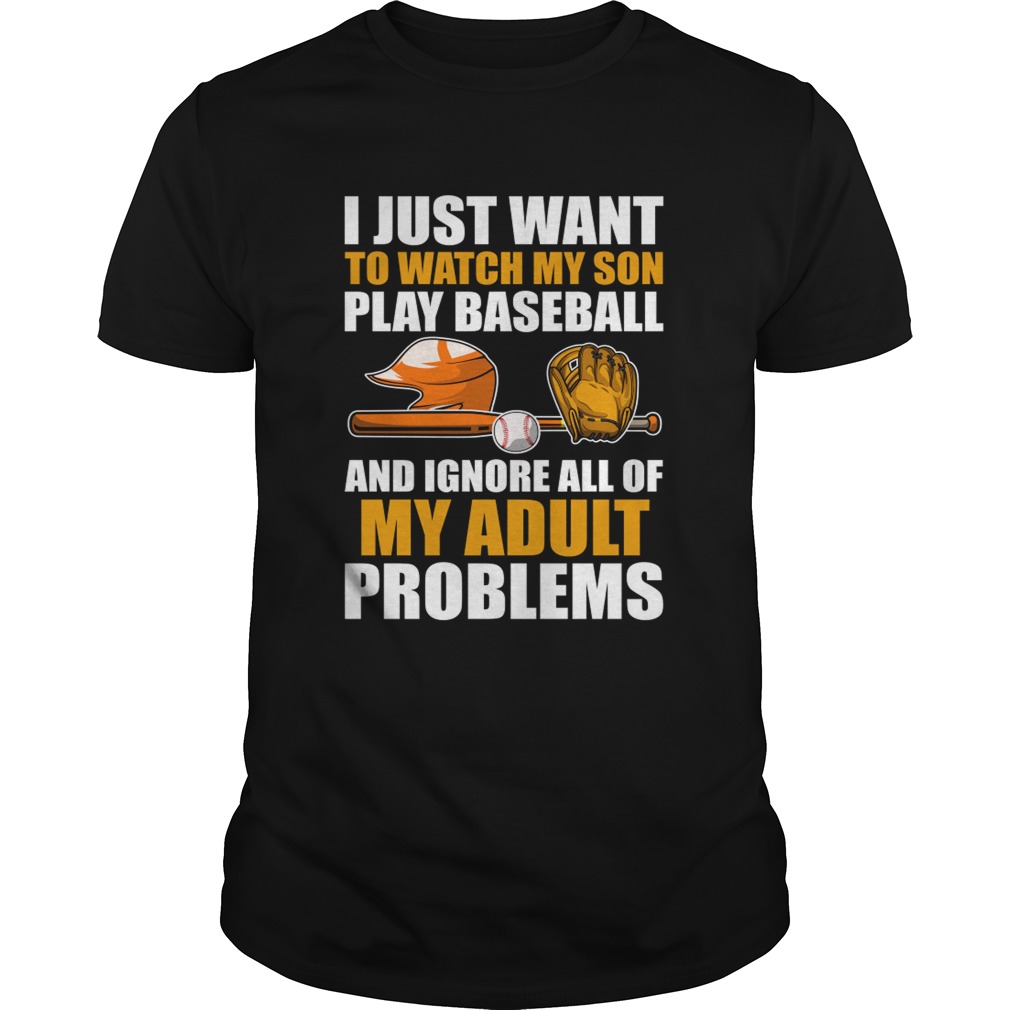 I Just Want To Watch My Son Play Baseball Funny Mom Dad Shirt