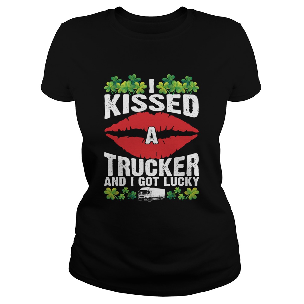 I Kissed A Trucker And I Got Lucky Funny Truckers Wife Shirt Classic Ladies
