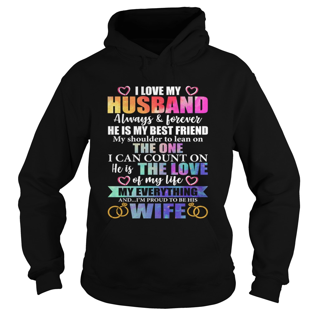 I Love My Husband Im Proud To Be His Wife He Is My Everything Shirt Hoodie