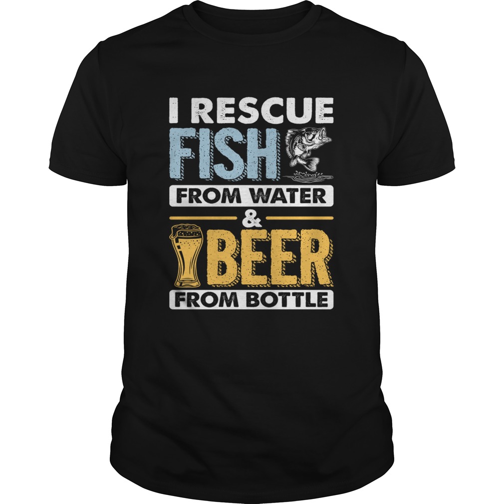 I Rescue Fish From Water Beer From Bottle Funny Fishing Shirt