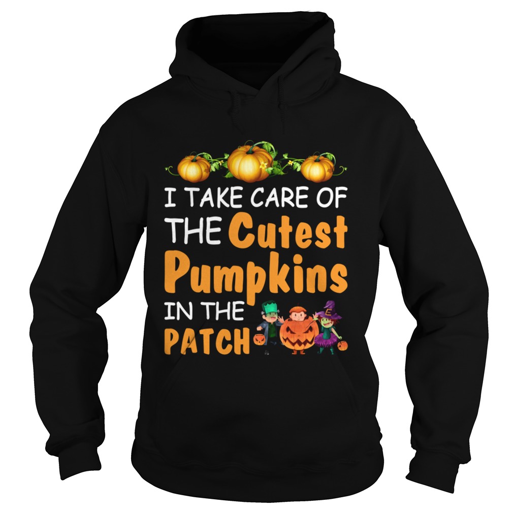 I Take Care Of The Cutest Pumpkins In The Patch Halloween Teachers Shirt Hoodie