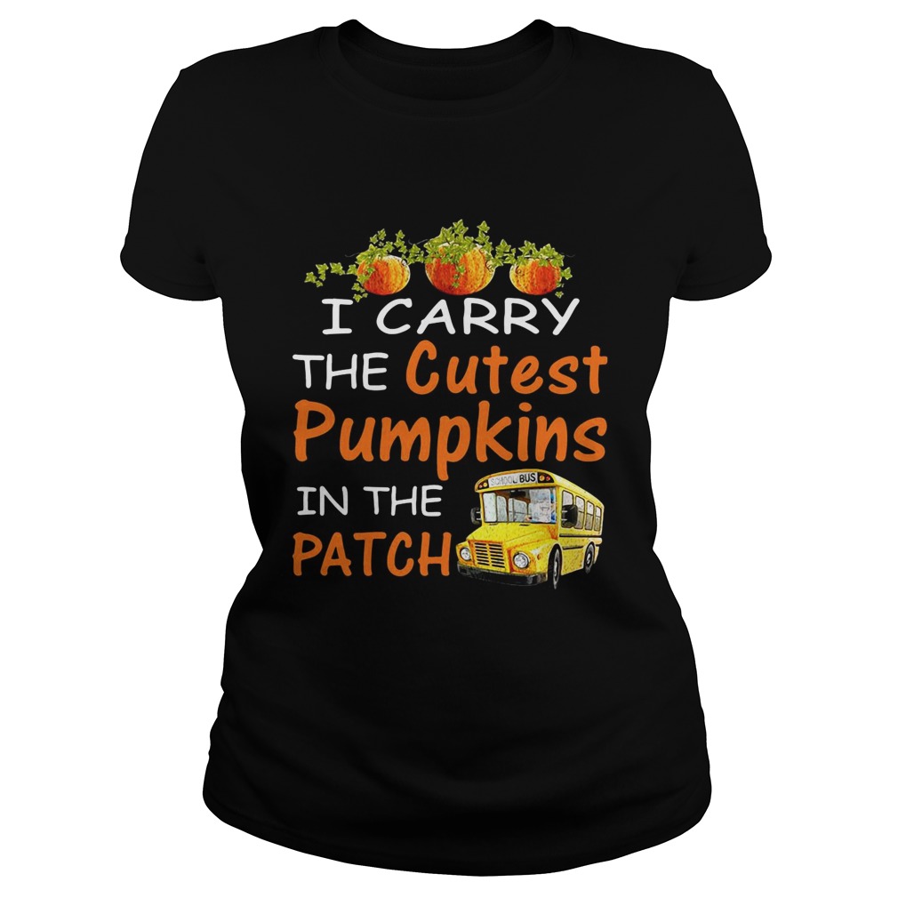 I carry the cutest pumpkins in the patch Classic Ladies