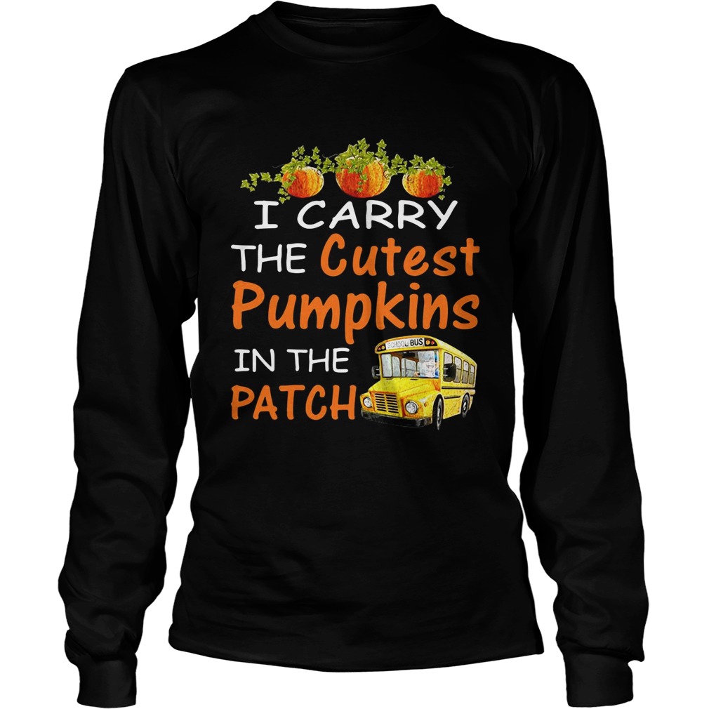 I carry the cutest pumpkins in the patch LongSleeve