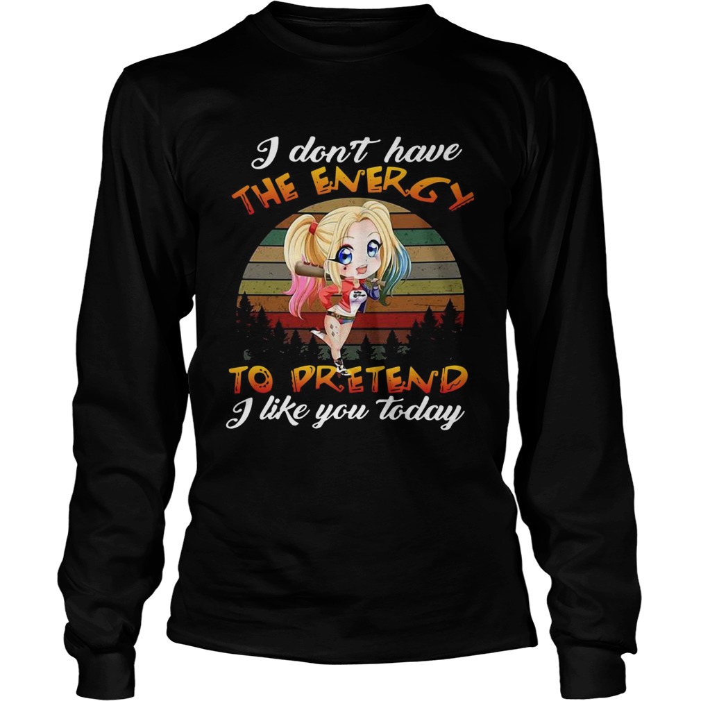 I dont have the energy to pretend I like you today sunset LongSleeve